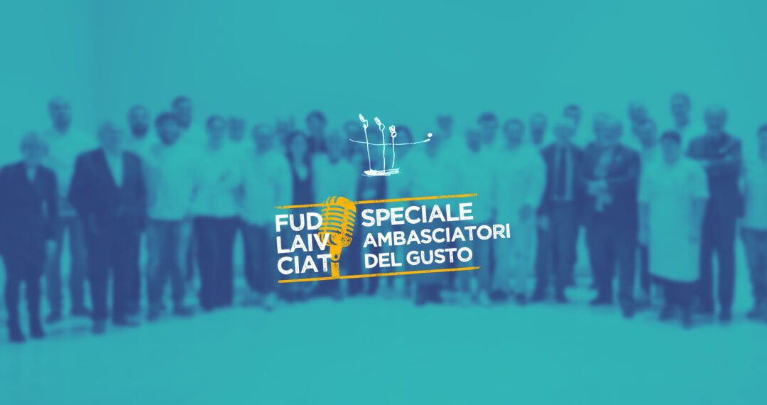 FUD LAIV CIAT con gli Ambasciatori del Gusto